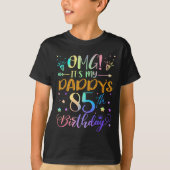 Omg Its My Daddys 85th Birthday Sweet 85 Years Old T-shirt (Voorkant)