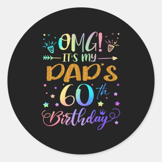 Omg Its My Dads 60th Birthday Sweet 60 Years Old P Ronde Sticker (Voorkant)