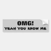 OMG Ja, je kent me Bumpersticker (Voorkant)