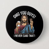 OMG Jongens Ik Heb Dat Nooit Gezegd Ronde Button 7,6 Cm (Voorkant)