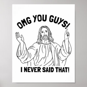 OMG jullie jongens ik heb nooit gezegd dat grappig Poster