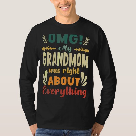 Omg mijn grootmoeder had gelijk over alles wat moe t-shirt (Voorkant)