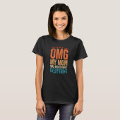OMG Mijn moeder had gelijk over alles 1 T-shirt (Voorkant volledig)