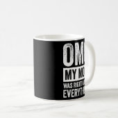 OMG Mijn moeder had gelijk over alles 4 Koffiemok (Voorkant rechts)
