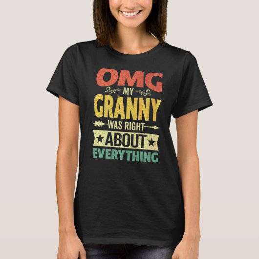 Omg mijn oma had gelijk over alles wat moeder heef t-shirt (Voorkant)