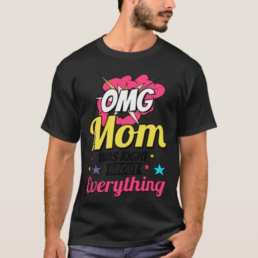 Omg Mom Was Right About Everything Mother s Day T-shirt (Voorkant)
