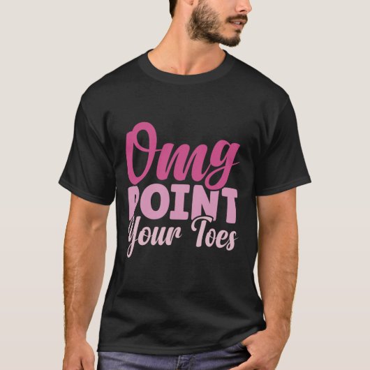 OMG Point Your Toes Grappige dansleraar Dansen Lo T-shirt (Voorkant)