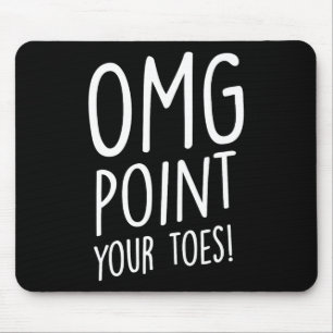 OMG Point Your Toes - Tap Dancing Tap Dancer Tap D Muismat