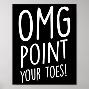 OMG Point Your Toes - Tap Dancing Tap Dancer Tap D Poster
