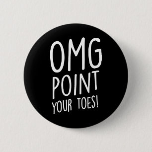 OMG Point Your Toes - Tap Dancing Tap Dancer Tap D Ronde Button 5,7 Cm