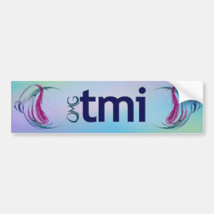 OMG! tmi Bumpersticker