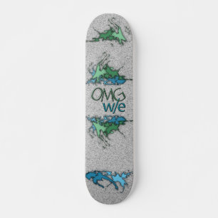 OMG! w/e Skateboard