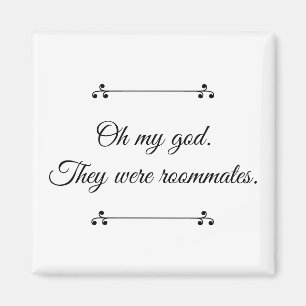 Omg waren het Roommates magnet