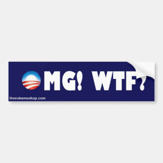 OMG!  WTF? BUMPERSTICKER