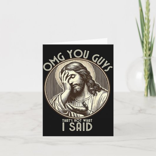Omg You Guys I Never Said Tha Funny Sarcastic Quot Kaart (Voorkant)