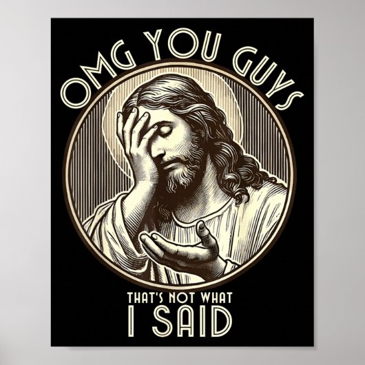 Omg You Guys I Never Said Tha Funny Sarcastic Quot Poster (Voorkant)