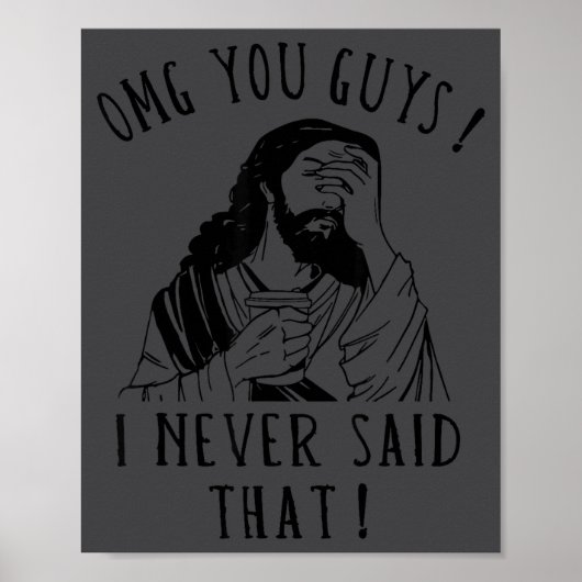 Omg You Guys I Never Said That Funny Sarcastic Quo Poster (Voorkant)