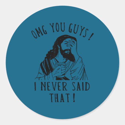 Omg You Guys I Never Said That Funny Sarcastic Quo Ronde Sticker (Voorkant)