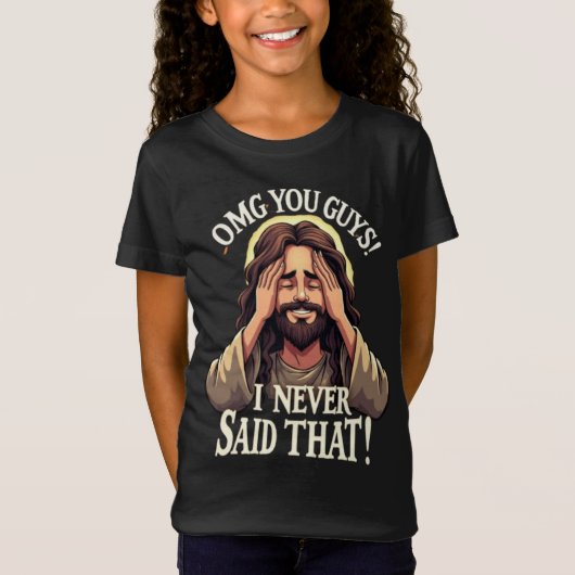OMG You Guys, I Never Said That!” Humorous Quote T-shirt (Voorkant)