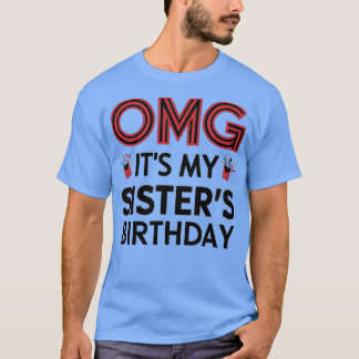 OMG Zijn Mijn Zusters Verjaardag 1 T-shirt