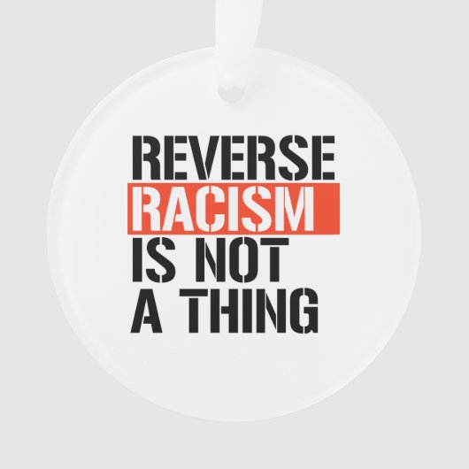 Omgekeerd racisme is geen ding ornament (voorkant)