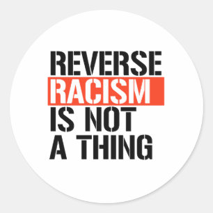 Omgekeerd racisme is geen ding ronde sticker