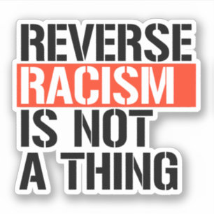 Omgekeerd racisme is geen ding sticker