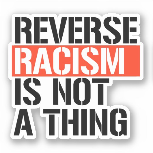 Omgekeerd racisme is geen ding sticker (Voorkant)
