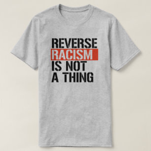 Omgekeerd racisme is geen ding t-shirt