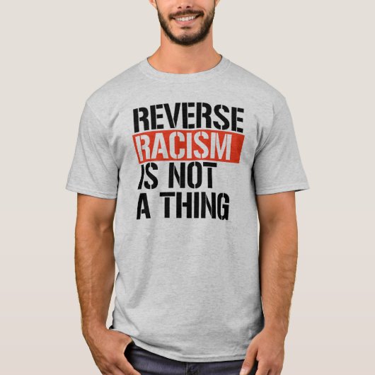 Omgekeerd racisme is geen ding t-shirt (Voorkant)