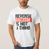 Omgekeerd racisme is geen ding t-shirt (Voorkant)