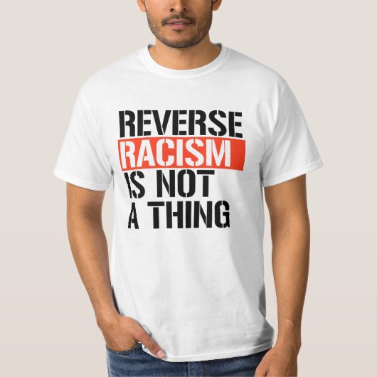 Omgekeerd racisme is geen ding t-shirt (Voorkant)