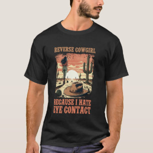 Omgekeerde Cowgirl Omdat Ik Oogcontact Haat T-shirt
