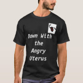 Omlaag met de Angry Uterus T-shirt (Voorkant)