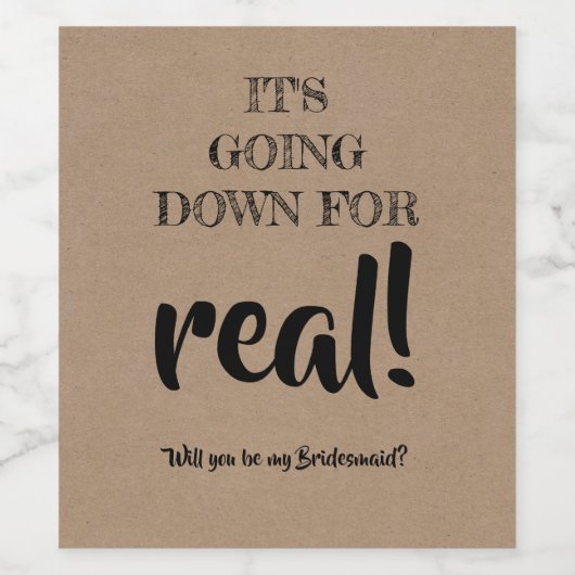 Omlaag voor echt - Grappig bruidsmeisje voorstel Wijn Etiket (Enkel label)