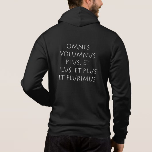 Omnes volumnus plus Et plus et plus et plurimus Hoodie (Achterkant)