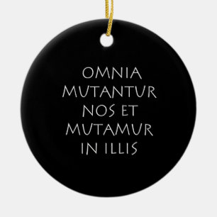 Omnia mutantur nos et mutamur in illis keramisch ornament