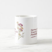 Omring jezelf met positiviteit bloemenMok Koffiemok (Center)