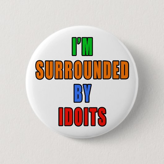 Omringd door Idoits Ronde Button 5,7 Cm (Voorkant)