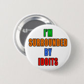 Omringd door Idoits Ronde Button 5,7 Cm (Voorkant /achterkant)