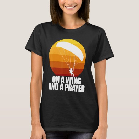 On A Wing And A Prayer  Women Paraglider Adventure T-shirt (Voorkant)