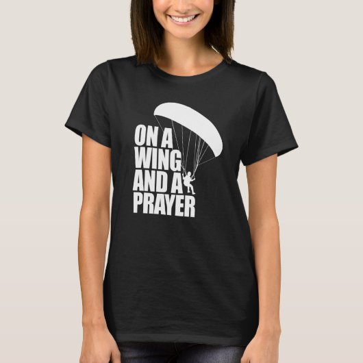 On A Wing And A Prayer  Women Paraglider Adventure T-shirt (Voorkant)