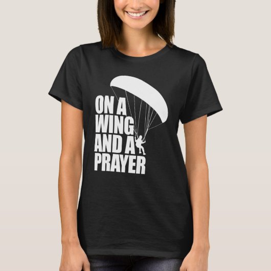 On A Wing And A Prayer  Women Paraglider Adventure T-shirt (Voorkant)