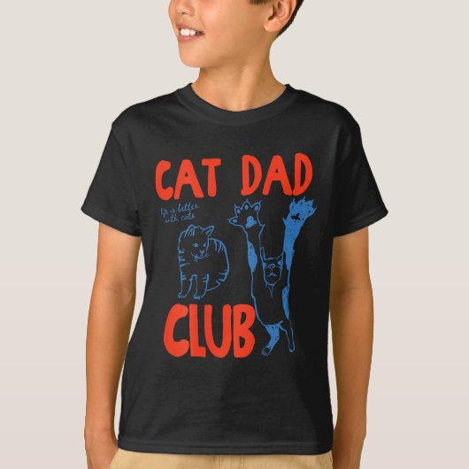(on Back) Cat Dad Club Life Is Better With Cats Fa T-shirt (Voorkant)