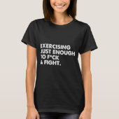 On Back Exercising Just-enough To Fck &amp; Fight  T-shirt (Voorkant)