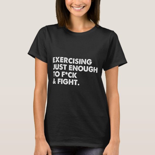 On Back Exercising Just-enough To Fck & Fight T-shirt (Voorkant)