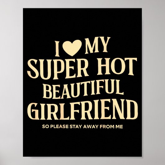 (on Back) I Love My Super Hot Beautiful Girlfriend Poster (Voorkant)