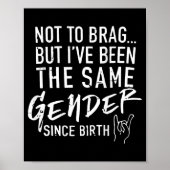 (on Back) Not To Brag But I've Been The Same Gende Poster (Voorkant)