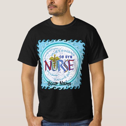 On Gyn Nurse Motto aangepaste verpleegkundigen t-s T-shirt (Voorkant)
