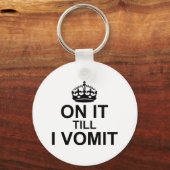 On It Till I Vomit - Sleutelhanger (Voorkant)